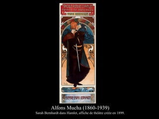 Alfons Mucha (1860-1939)
Sarah Bernhardt dans Hamlet, affiche de théâtre créée en 1899.
 