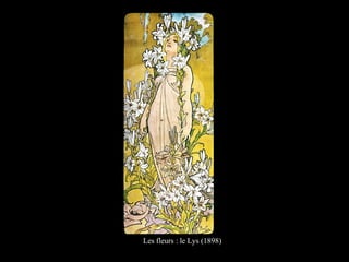 Les fleurs : le Lys (1898)
 