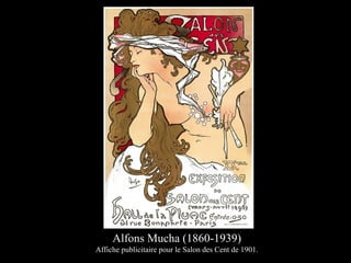 Alfons Mucha (1860-1939)
Affiche publicitaire pour le Salon des Cent de 1901.
 