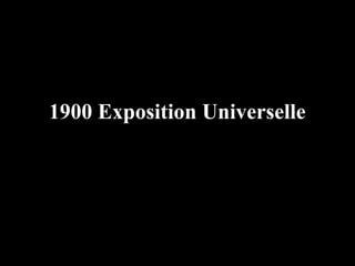 1900 Exposition Universelle
 