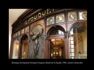 Boutique du bijoutier Georges Fouquet, détails de la façade, 1901, musée Carnavalet.
 