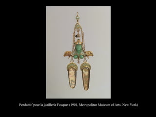 Pendantif pour la joaillerie Fouquet (1901, Metropolitan Museum of Arts, New York)
 