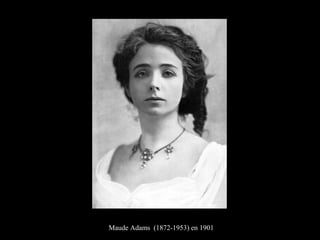 Maude Adams (1872-1953) en 1901
 