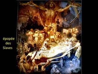 épopée
des
Slaves
 