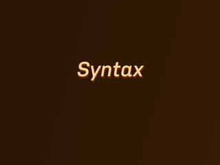 Syntax
 