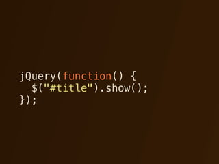 jQuery(function() {
  $("#title").show();
});
 