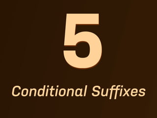 5
Conditional Suﬀixes
 