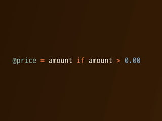 @price = amount if amount > 0.00
 