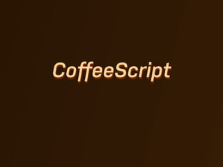 CoﬀeeScript
 