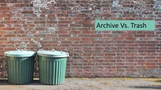 Archive Vs. Trash
 