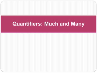 Quantifier Many Quantifiers: Much and Many | PPTX