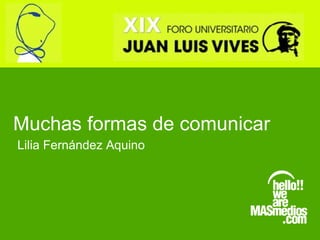Muchas formas de comunicar Lilia Fernández Aquino 
