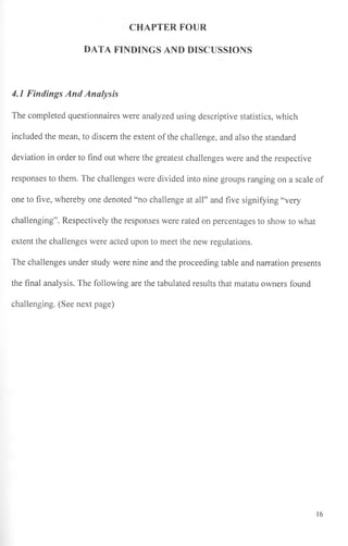 CHAPTER FOUR
DATA FINDINGS AND DISCUSSIONS
4.1 Findings And Analysis
The completed questionnaires were analyzed using desc...