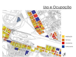 Uso e Ocupação 
Habitação 
Serviços 
Comércios 
Institucional 
 