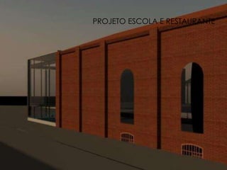PROJETO ESCOLA E RESTAURANTE 
 