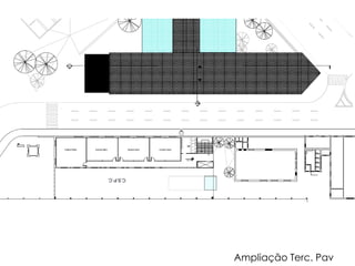 Ampliação Terc. Pav 
 
