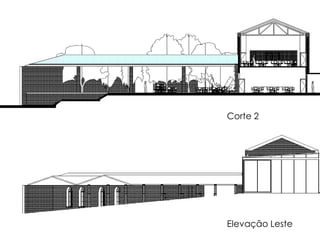 Corte 2 
Elevação Leste 
 