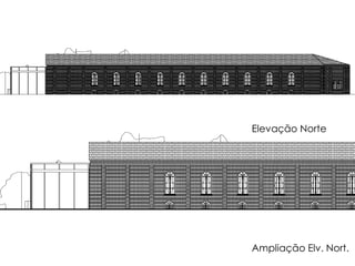 Elevação Norte 
Ampliação Elv. Nort. 
 