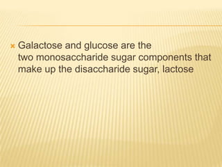 Galactose and glucose are the two monosaccharide sugar components that make up the disaccharide sugar, lactose