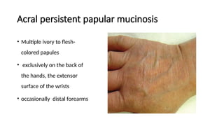 MUCINOSIS disorders in dermatologyyyyyyy | PPTX