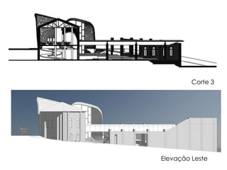 Corte 3 
Elevação Leste 
 