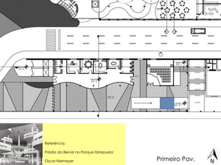 Primeiro Pav. 
Referência: 
Prédio da Bienal no Parque Ibirapuera 
Oscar Niemeyer 
 
