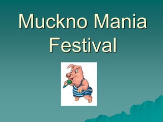 Muckno Mania
  Festival
 