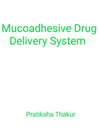 Mucoadhesive Drug Delivery System (MDDS)