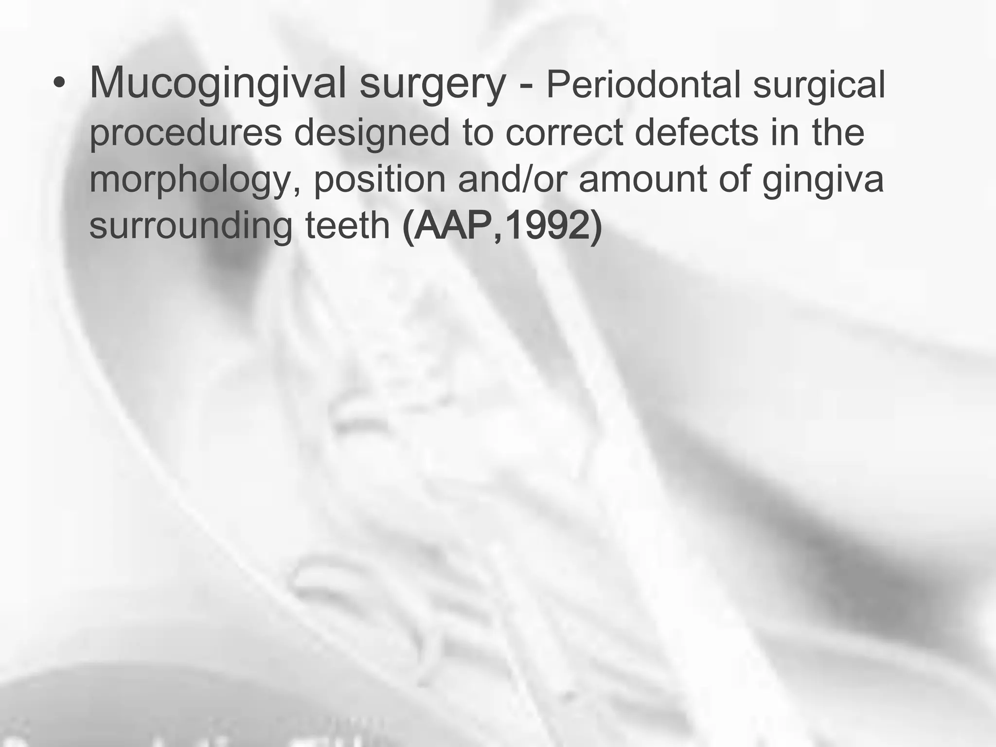 Mucogingival surgeries other than soft tissue grafts | PPT