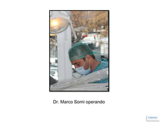 Dr. Marco Sorni operando

 