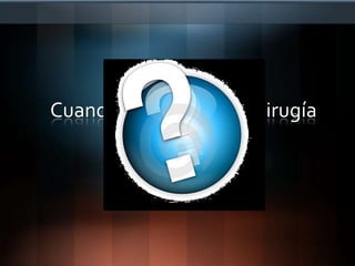 Cuandoesnecesaria la cirugíamucogingival?