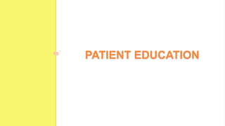 PATIENT EDUCATION
 