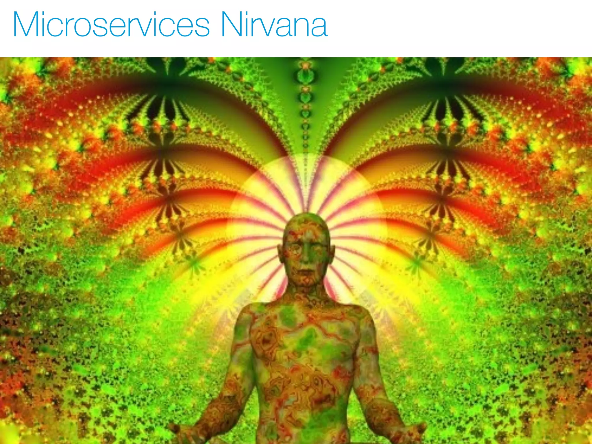 Microservices Nirvana
 