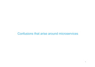 Confusions that arise around microservices
5
 