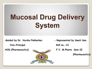 -Guided by Dr. Varsha Pokharkar.
Vice-Principal
HOD (Pharmaceutics)
- Represented by Swati Sen.
Roll no.-12
F.Y. M.Pharm Sem-II
(Pharmaceutics)
 