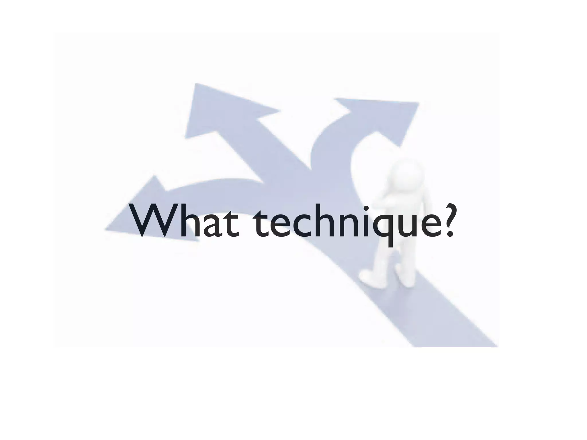 What technique?What technique?
 