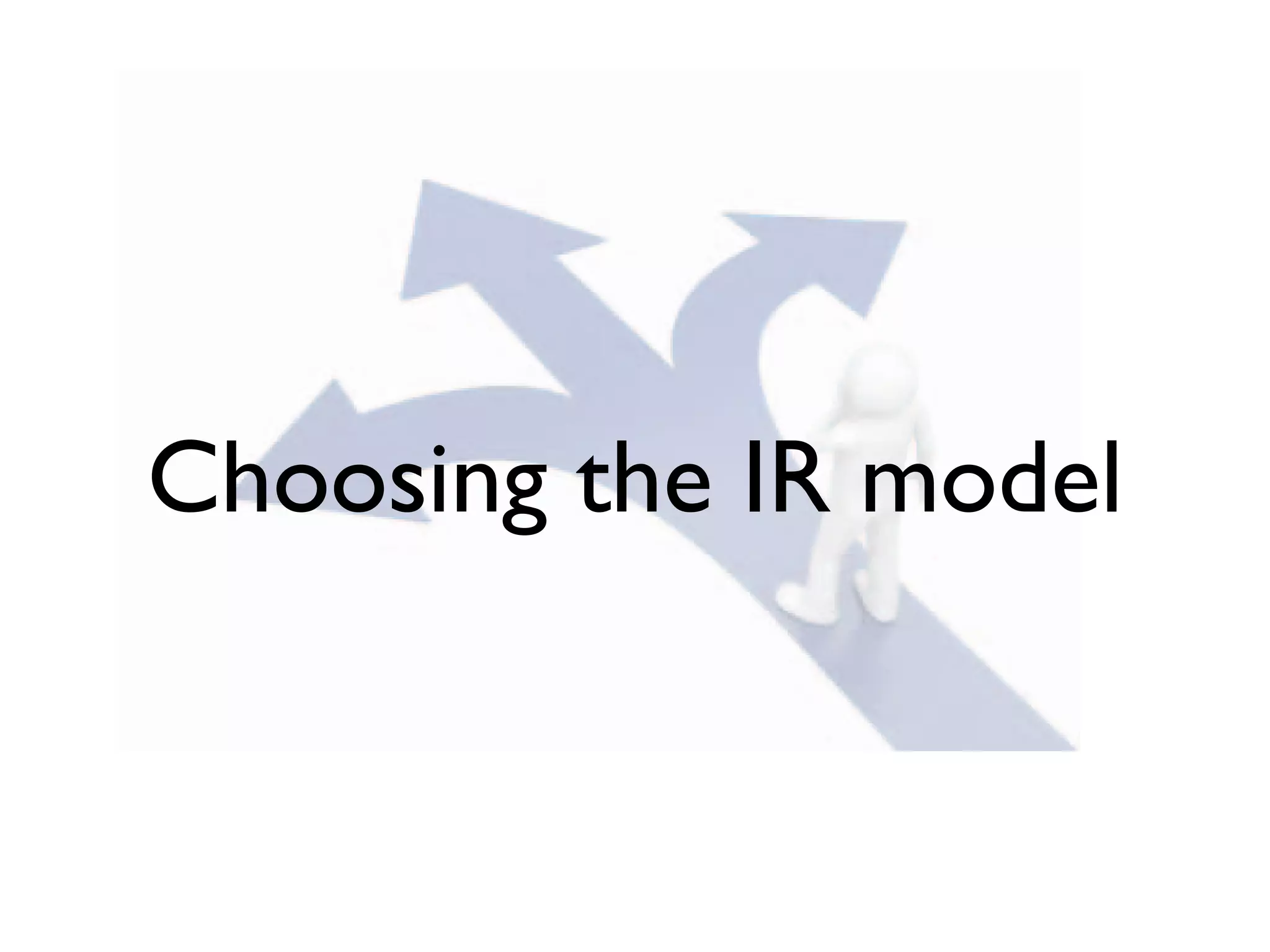 Choosing the IR model
 