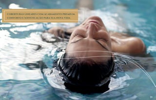 COBERTURAS LINEARES COM ACABAMENTO PREMIUM.
CONFORTO E SOFISTICAÇÃO PARA SUA NOVA VIDA.
32 33
 