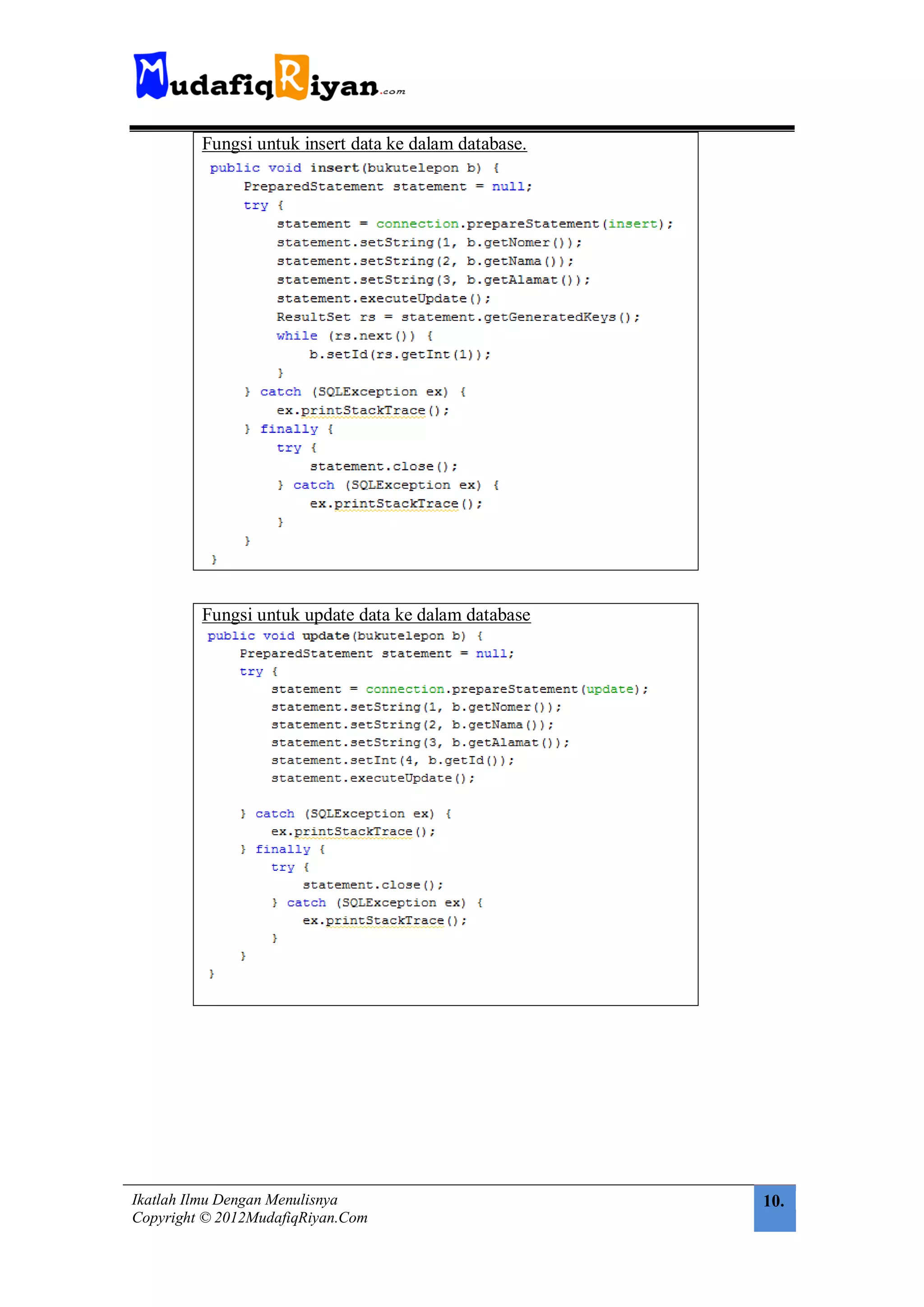 Fungsi untuk insert data ke dalam database.




         Fungsi untuk update data ke dalam database




Ikatlah Ilmu Dengan Menulisnya                         10.
Copyright © 2012MudafiqRiyan.Com
 