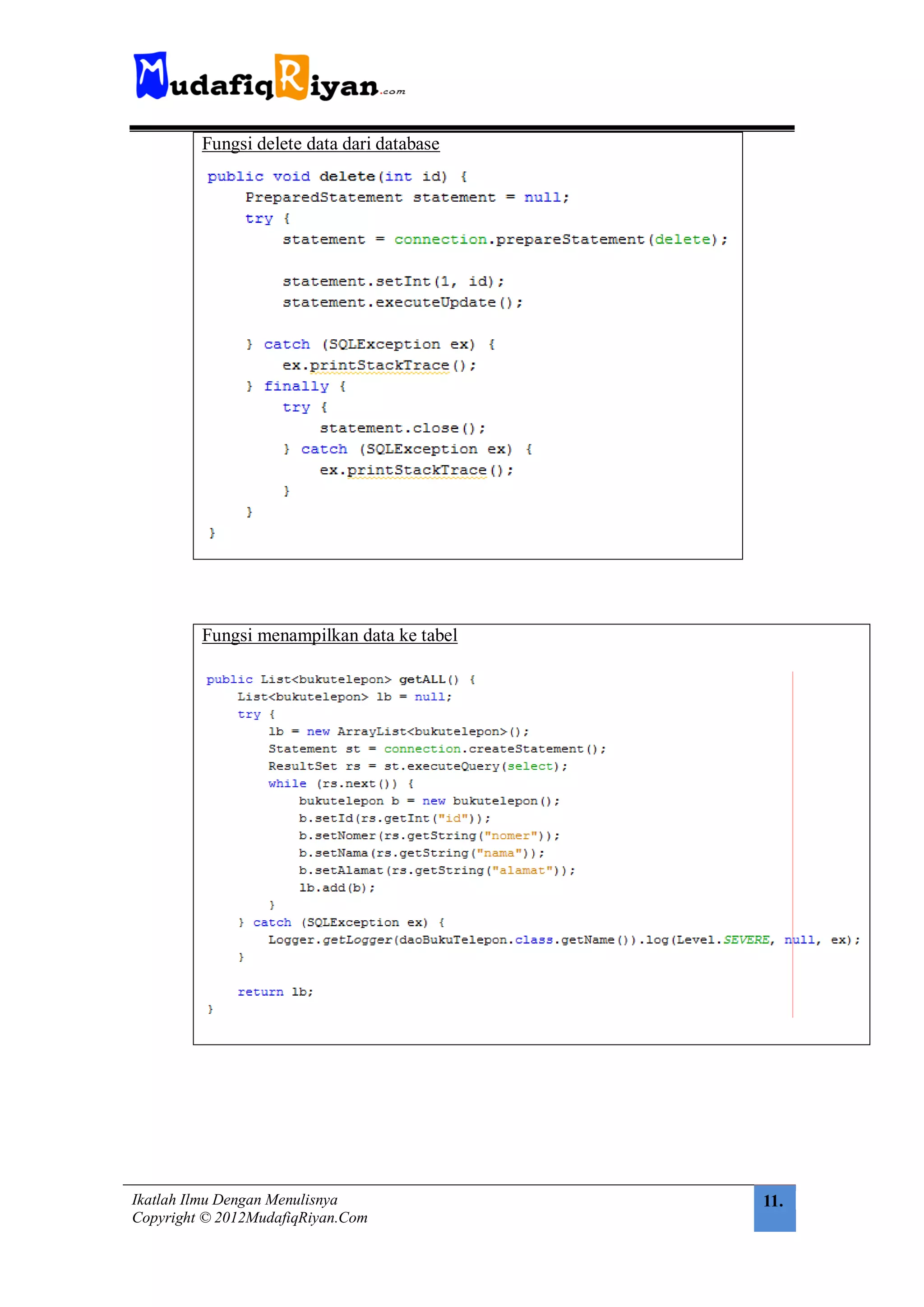 Fungsi delete data dari database




         Fungsi menampilkan data ke tabel




Ikatlah Ilmu Dengan Menulisnya              11.
Copyright © 2012MudafiqRiyan.Com
 