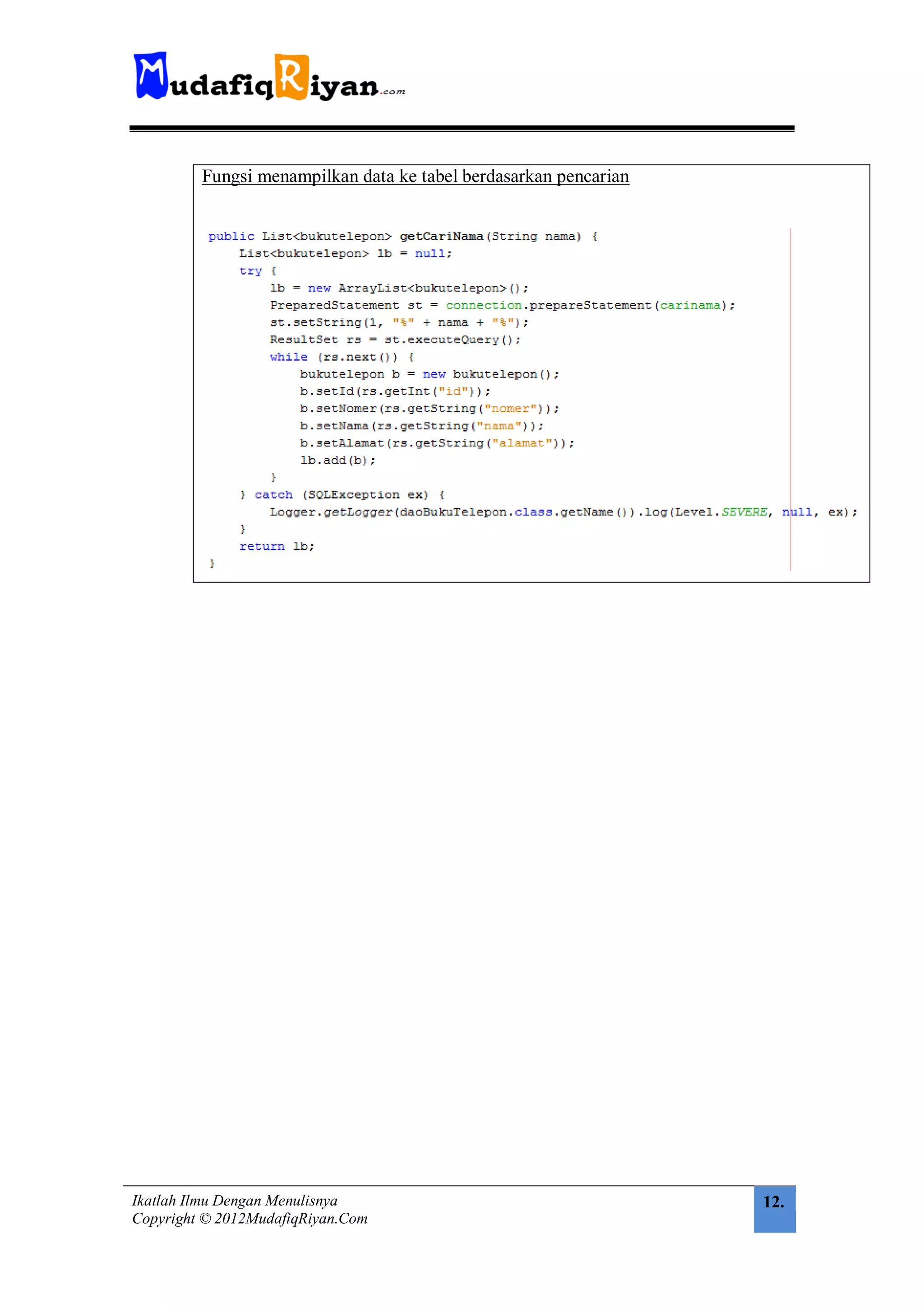 Fungsi menampilkan data ke tabel berdasarkan pencarian




Ikatlah Ilmu Dengan Menulisnya                                    12.
Copyright © 2012MudafiqRiyan.Com
 