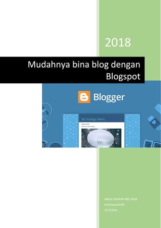 2018
ABDUL SHOKOR ABD TALIB
eUsahawanILPKL
9/17/2018
Mudahnya bina blog dengan
Blogspot
 