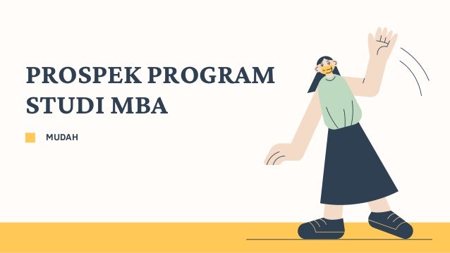 PROSPEK PROGRAM
STUDI MBA
MUDAH
 