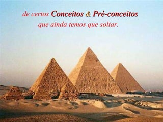 de certos   Conceitos   &   Pré-conceitos que ainda temos que soltar. 