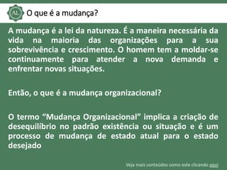 Veja mais conteúdos como este clicando aqui
O que é a mudança?
A mudança é a lei da natureza. É a maneira necessária da
vi...