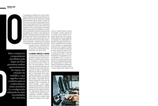 O
mudança hard
tecnologia




               s computadores utilizados no centro de distri-
               buição e também os da área comercial eram ver-
               dadeiras fontes de dor de cabeça para a equipe
               responsável pelo suporte técnico no Super do
               Povo, com cinco lojas em Fortaleza (CE) e inte-
               grante da associação Super Rede. Travamentos
               e outros problemas técnicos eram cada vez mais
               frequentes. Como se não bastasse, o pessoal de
               suporte tinha ainda de se desdobrar no atendi-
               mento de chamados referentes às mais diversas      na livre e, minutos depois, retomar
               necessidades dos usuários, como aplicação de       as atividades”, destaca o gerente de
               antivírus e liberação de porta USB para utiliza-   TI, citando outro exemplo de be-
               ção de pen drives. Não havia alternativa a não     nefício gerado pelo novo sistema.
               ser manter uma equipe grande para dar con-         Melhor ainda foi a queda registrada
               ta dos atendimentos técnicos. Mesmo assim, a       na incidência de computadores en-
               cada manutenção, o profissional que utilizava      guiçados. Isso porque, durante o pro-
               o computador com problema ficava de braços         jeto de virtualização dos servidores,
                          cruzados até que a demanda fosse        a rede conheceu os equipamentos
                          solucionada. O impacto de tudo is-      fornecidos pela brasileira Schalter
                          so aparecia na produtividade com-       por meio da revendedora Viper, que
                          prometida e nos altos custos.           se tornou parceira do Super do Po-
                                                                  vo. Com a fornecedora foi acertada
 Mais compactos,         O cenário começou a mudar                a substituição de todos os cerca de
    computadores         com a decisão de virtualizar a área de
                         trabalho no servidor, iniciativa coor-
                                                                  30 desktops (computadores de me-
                                                                  sa) utilizados no CD e no setor co-
  escolhidos pelo        denada por Waldecy Junior, gerente       mercial. Uma modernização e tanto,
                         de tecnologia da informação (TI),        já que os PCs antigos foram trocados
    Super do Povo        que há oito anos atua no Super do        por computadores do modelo Thin




d
permitem melhor          Povo. Em outras palavras, nos dois       Client, que dispensam a utilização de
                         setores beneficiados pelo projeto, as    CPU. Consistem em monitor, teclado
 aproveitamento          atividades de cada colaborador dei-      e mouse. Simples assim. Marco An-
    do espaço das        xaram de ser salvas no computador
                         utilizado por cada um deles. Em vez
       estações de       disso, as informações ficam arma-
   trabalho, o que       zenadas diretamente no servidor,
                         que também recebeu investimentos
   significa maior       para ampliar a capacidade. Essa al-
                         teração proporcionou uma série de
 conforto para os        vantagens. Todas as liberações de
   colaboradores.        acesso e backups – ou seja, o arqui-
                         vamento de informações – também
  Outro benefício        são feitas de uma só vez por meio do
 é a configuração        servidor, de forma rápida e eficiente.
                         “Os colaboradores deixaram de ter
adequada às reais        o trabalho interrompido quando o
     necessidades        computador apresenta problema.
                         Como tudo está no servidor, basta
      de cada área       se logar em qualquer outra máqui-
 