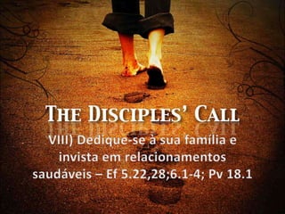 VIII) Dedique-se à sua família e invista em relacionamentos saudáveis – Ef 5.22,28;6.1-4; Pv 18.1