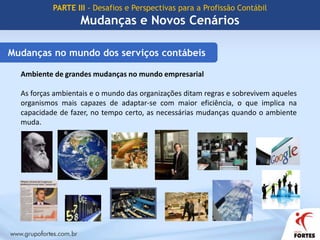 PARTE II - O SPED como agente de mudançasCenário atual e o Pós SPEDComo fica a profissão contábildiante desse cenário?