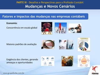 PARTE II - O SPED como agente de mudançasCenário atual e o Pós SPEDSua empresa contábil,você, seus colaboradores, clientes,estão preparados para oPós SPED?