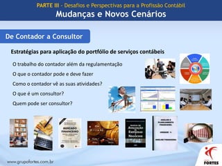 Atuação do ContadorPARTE III - Desafios e Perspectivas para a Profissão ContábilMudanças e Novos CenáriosContador EmpregadoPlanejamento Tributário